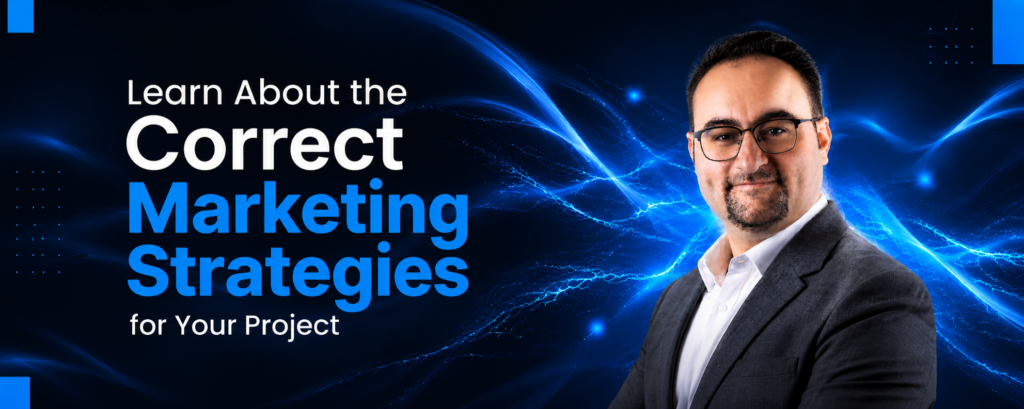 Learn About the Correct Marketing Strategies for Your Project