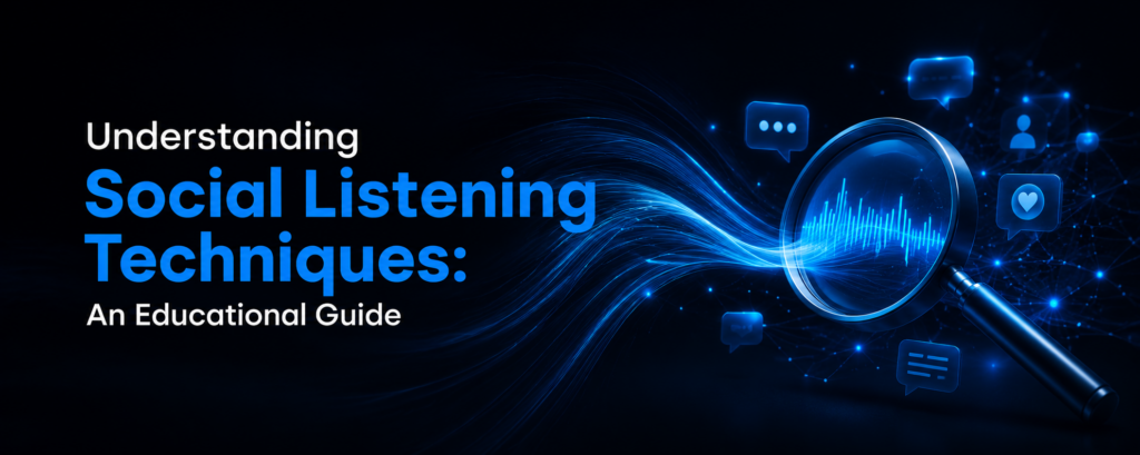 Understanding Social Listening Techniques: An Educational Guide
